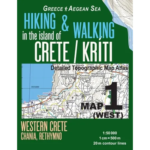 Hiking & Walking in the Island of Crete/Kriti Map 1 (West) Detailed Topographic Map Atlas 1: 50000 Western Crete Chania, Rethymno Greece Aegean Sea: T