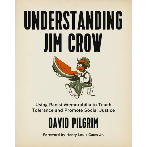 Understanding Jim Crow: Using Racist Memorabilia to Teach Tolerance and Promote Social Justice