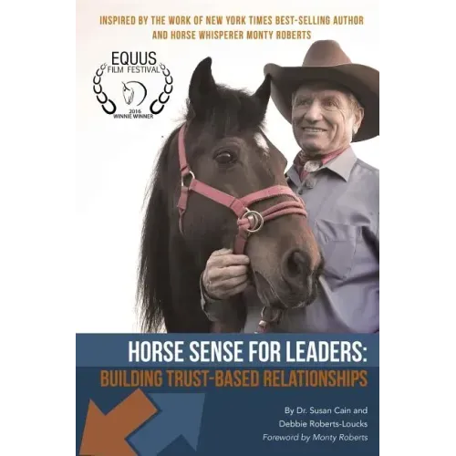 Horse Sense for Leaders: Building Trust-Based Relationships