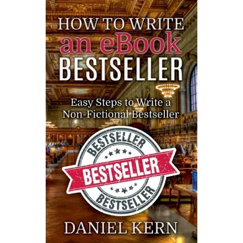 How to Write an eBook Bestseller: Easy Steps to Write a Non-Fictional Bestseller