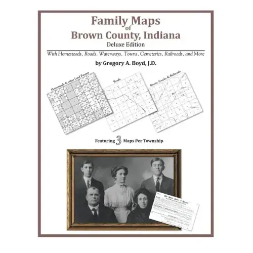 Family Maps of Brown County, Indiana, Deluxe Edition
