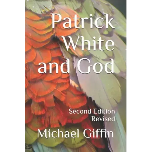 Patrick White and God: Second Edition, Revised