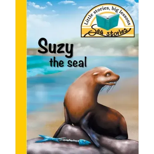 Suzy the seal: Little stories, big lessons