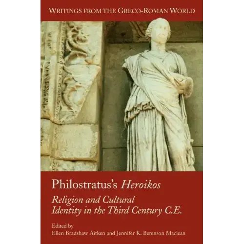 Philostratus's Heroikos: Religion and Cultural Identity in the Third Century C. E.