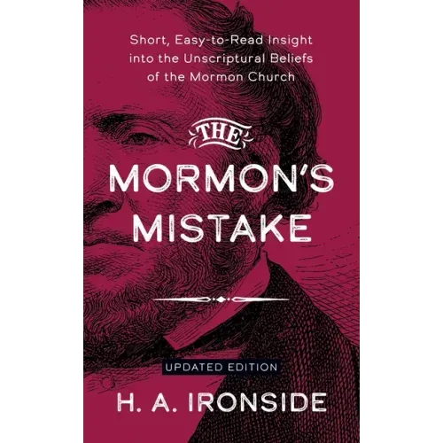 The Mormon's Mistake: Short, Easy-to-Read Insight into the Unscriptural Beliefs of the Mormon Church