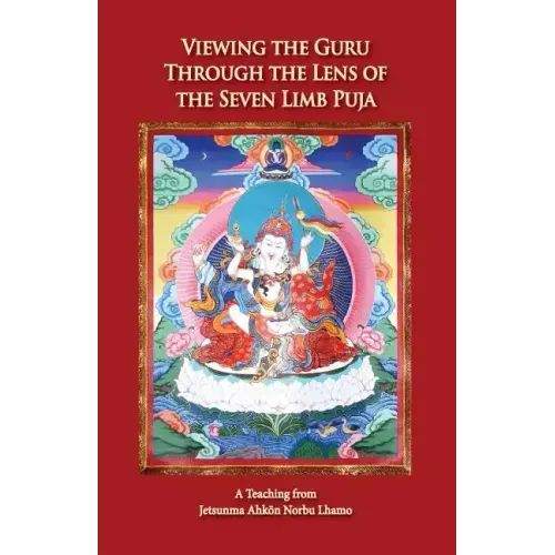 Viewing the Guru Through the Lens of the Seven Limb Puja