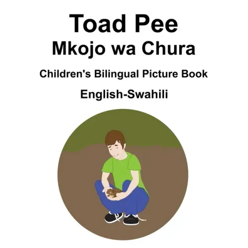 English-Swahili Toad Pee/Mkojo wa Chura Children's Bilingual Picture Book