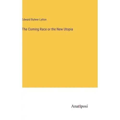 The Coming Race or the New Utopia