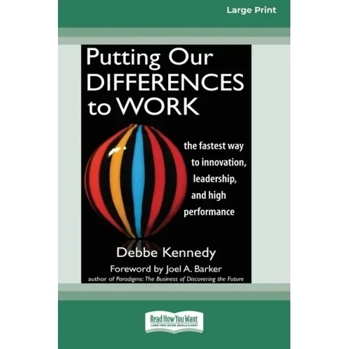 Putting Our Differences to Work: The Fastest Way to Innovation, Leadership, and High Performance (16pt Large Print Edition)