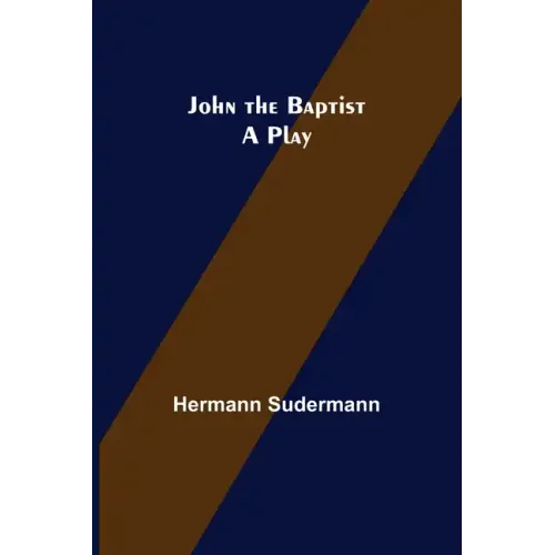John the Baptist: A Play