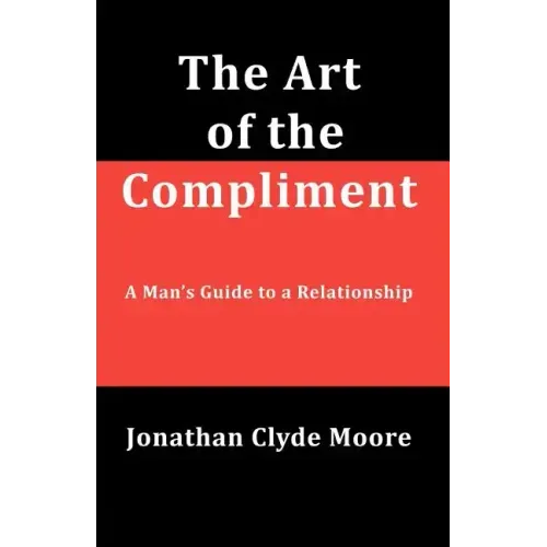 The Art of the Compliment: A Man's Guide to a Relationship