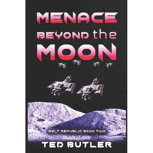 Menace Beyond the Moon: Book Two of the Belt Republic