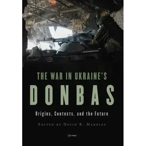 The War in Ukraine's Donbas: Origins, Contexts, and the Future