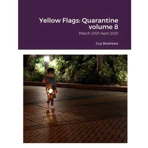 Yellow Flags: Quarantine volume 8: March 2021-April 2021