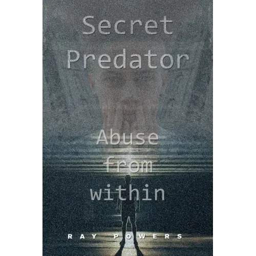 Secret Predator: Abuse from Within