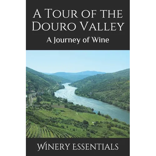 A Tour of the Douro Valley: A Journey of Wine