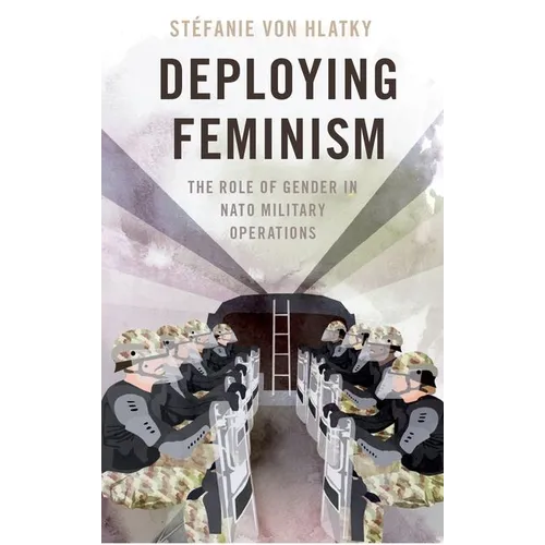 Deploying Feminism: The Role of Gender in NATO Military Operations