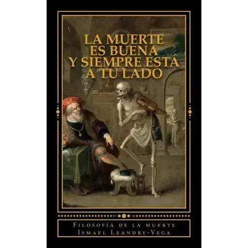 La muerte es buena y siempre está a tu lado: Filosofía de la muerte