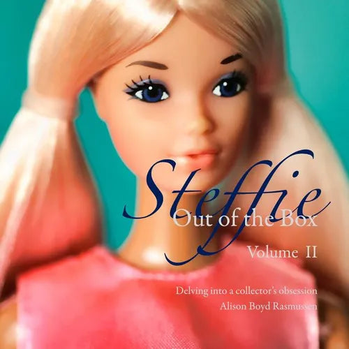 Steffie: Out of the Box: Delving into a collector's obsession