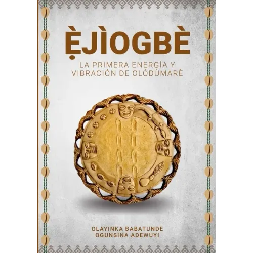 Ẹ̀JÌOGBÈ - La primera energía y vibración de Olódùmarè
