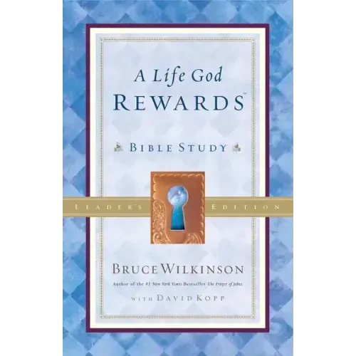 A Life God Rewards: Bible Study - Leaders Edition