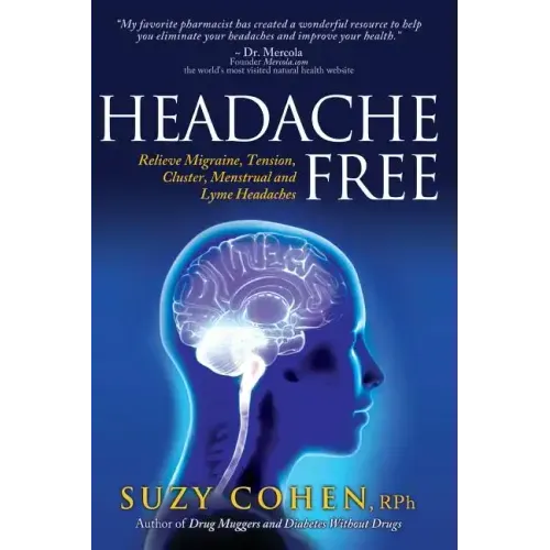 Headache Free: Relieve Migraine, Tension, Cluster, Menstrual and Lyme Headaches