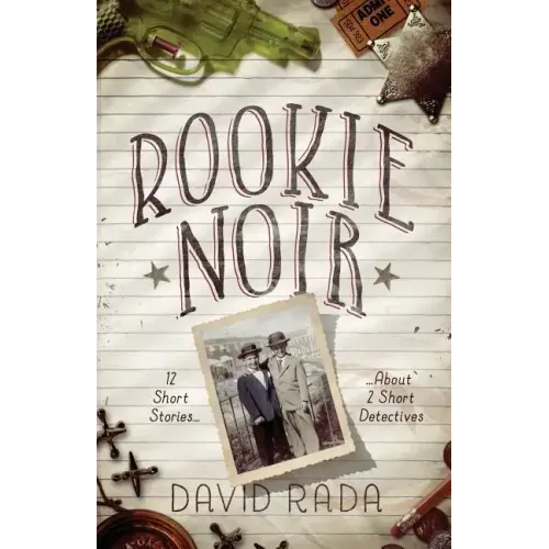 Rookie Noir: 12 Short Stories About 2 Short Detectives