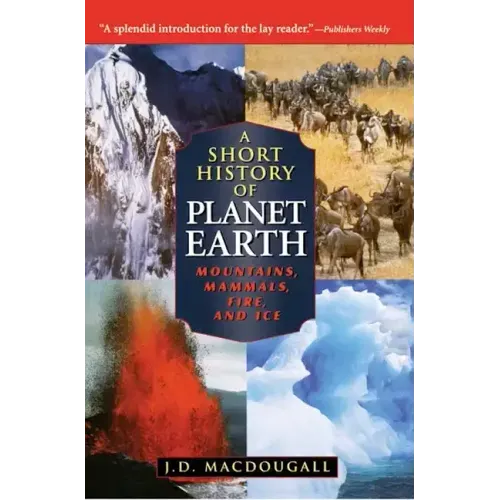 A Short History of Planet Earth: Mountains, Mammals, Fire, and Ice