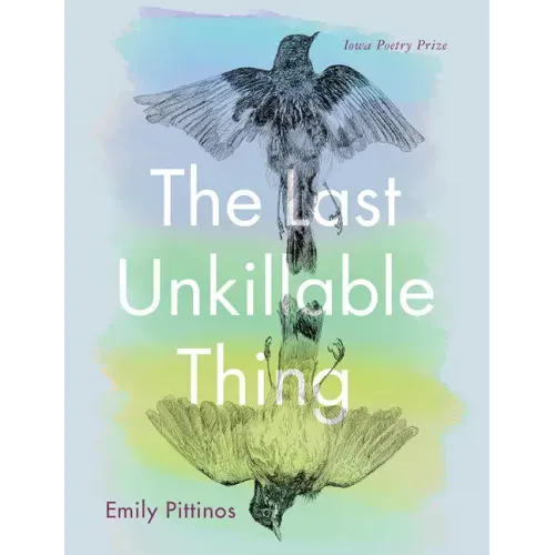 The Last Unkillable Thing: Poems