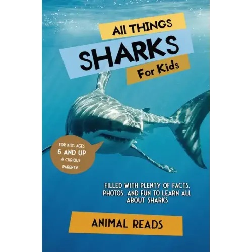 All Things Sharks For Kids: Filled With Plenty of Facts, Photos, and Fun to Learn all About Sharks