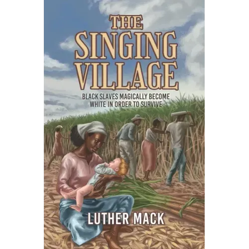 The Singing Village: Black Slaves Magically Become White To Survive