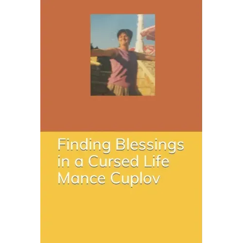 Finding Blessings in a Cursed Life - Mance Cuplov