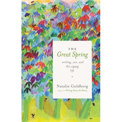 The Great Spring: Writing, Zen, and This Zigzag Life