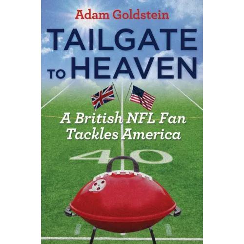 Tailgate to Heaven: A British NFL Fan Tackles America