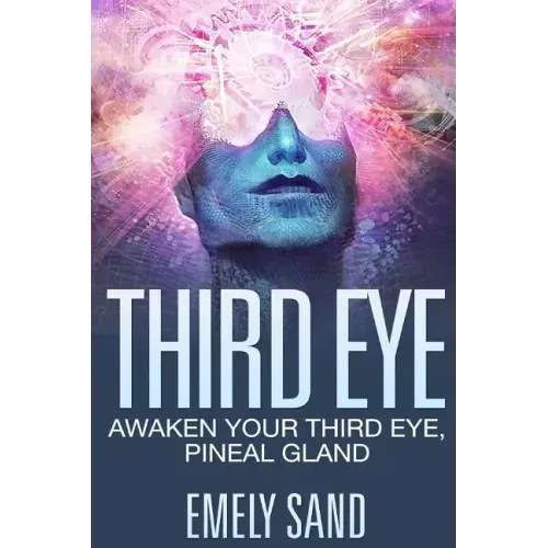 Third Eye: Awaken Your Third Eye, Peneal Gland