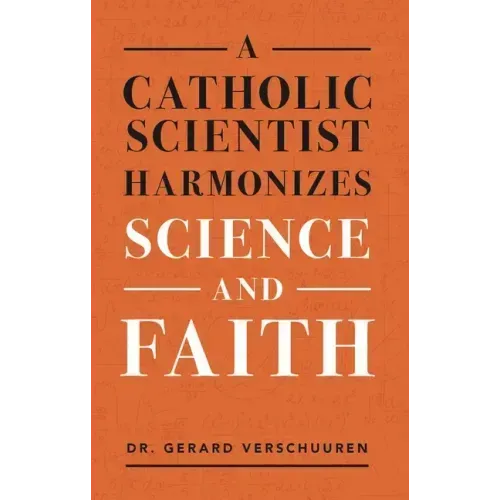 A Catholic Scientist Harmonizes Science and Faith