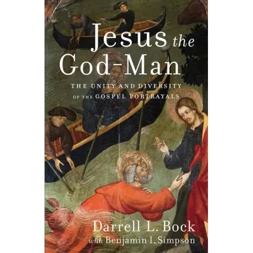 Jesus the God-Man: The Unity and Diversity of the Gospel Portrayals
