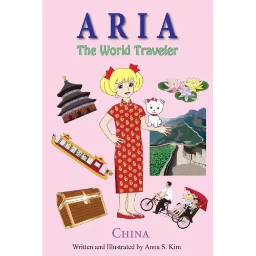 Aria the World Traveler: China: fun and educational children's picture book for age 4-10 years old