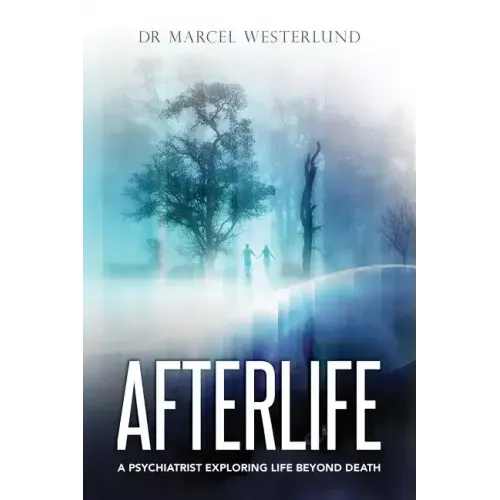 Afterlife: A psychiatrist exploring life beyond death