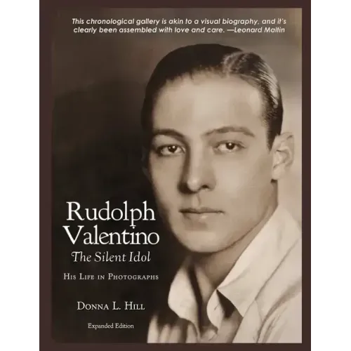 Rudolph Valentino The Silent Idol: His Life in Photographs