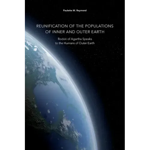 Reunification of the Populations of Inner and Outer Earth: Rodon of Agartha Speaks to the Humans of Outer Earth
