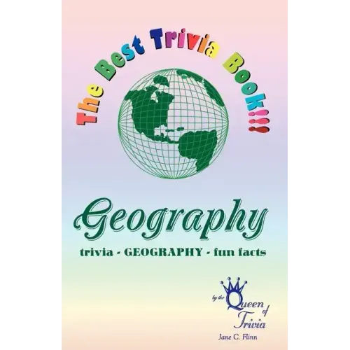 The Best Trivia Book of Geography!!!: Fun facts, creative humor, trivia...