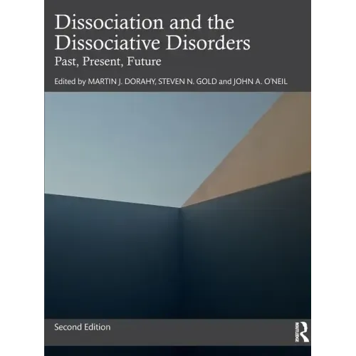Dissociation and the Dissociative Disorders: Past, Present, Future