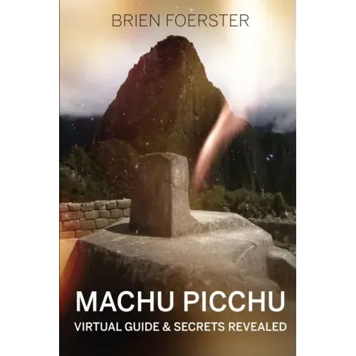 Machu Picchu: Virtual Guide And Secrets Revealed