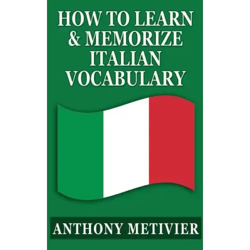 How To Learn & Memorize Italian Vocabulary ...: Using a Memory Palace Specifically Designed for the Italian Language