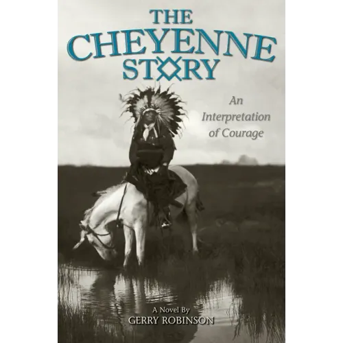 The Cheyenne Story: An Interpretation of Courage