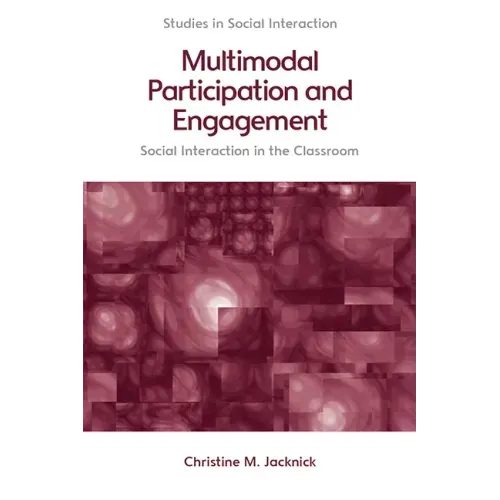 Multimodal Participation and Engagement: Social Interaction in the Classroom