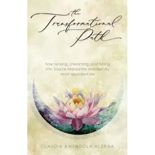 The Transformational Path: How Healing, Unlearning, and Tuning into Source Helped Me Manifest My Most Abundant Life