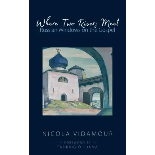 Where Two Rivers Meet: Russian Windows on the Gospel