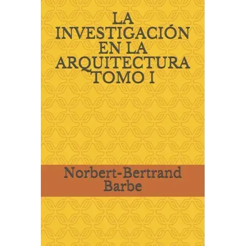 La Investigación En La Arquitectura Tomo I